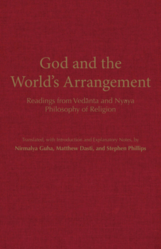 Hardcover God and the World's Arrangement: Readings from Vedanta and Nyaya Philosophy of Religion Book