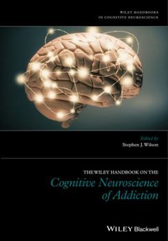 Hardcover The Wiley Handbook on the Cognitive Neuroscience of Addiction Book