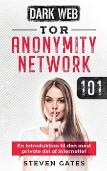 Paperback Tor Anonymity Network 101: En introduktion til den mest private del af internettet [Danish] Book