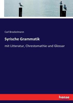 Paperback Syrische Grammatik: mit Litteratur, Chrestomathie und Glossar [German] Book