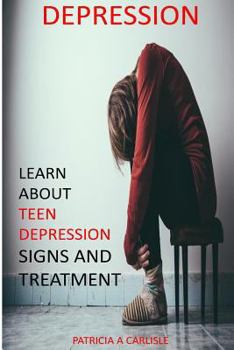 Paperback Depression: Learn About Teen Depression Signs And Treatment Book
