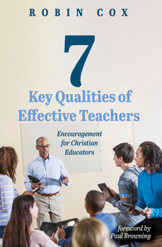 Paperback 7 Key Qualities of Effective Teachers: Encouragement for Christian Educators Book