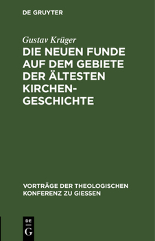 Hardcover Die Neuen Funde Auf Dem Gebiete Der Ältesten Kirchengeschichte: (1889-1898) [German] Book