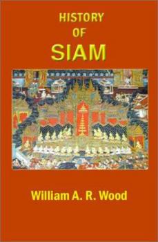 Paperback A History of Siam: From the Earliest Times to the Year A.D.1781, with a Supplement Dealing with More Recent Events Book