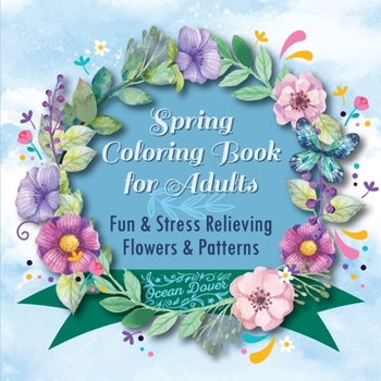 Paperback Spring Coloring Book for Adults: Fun & Stress Relieving Flowers & Patterns Book