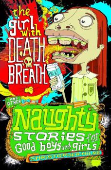 The Girl With Death Breath, and other Naughty Stories for Good Boys and Girls - Book  of the Naughty Stories