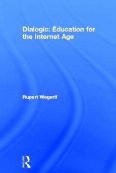 Hardcover Dialogic: Education for the Internet Age Book