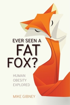 Paperback Ever Seen a Fat Fox?: Human Obesity Explored Book