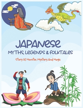 Paperback Japanese Myths, Legends & Folktales: Story of Monster, Mystery and Magic Book