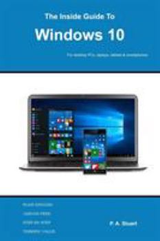 Paperback The Inside Guide to Windows 10: For desktop computers, laptops, tablets and smartphones Book