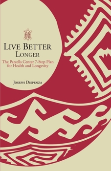 Paperback Live Better Longer: The Parcells Center Seven-Step Plan for Health and Longevity Book