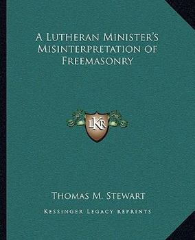 Paperback A Lutheran Minister's Misinterpretation of Freemasonry Book