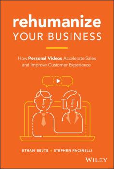 Hardcover Rehumanize Your Business: How Personal Videos Accelerate Sales and Improve Customer Experience Book