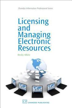 Hardcover Licensing and Managing Electronic Resources (Chandos Information Professional Series) Book