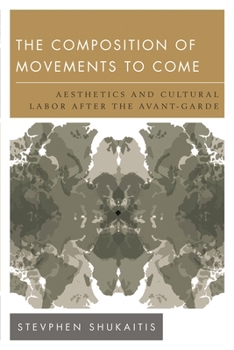 Paperback Composition of Movements to Come: Aesthetics and Cultural Labour After the Avant-Garde Book