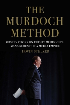 Hardcover The Murdoch Method: Observations on Rupert Murdoch's Management of a Media Empire Book