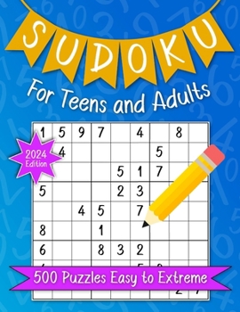 Paperback Sudoku For Teens And Adults. 500 Puzzles Easy To Extreme 2024 Edition.: Activities Book Number Game With Solutions For Fun, Stress Relief, Relaxation Book