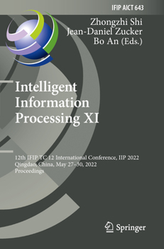 Paperback Intelligent Information Processing XI: 12th Ifip Tc 12 International Conference, Iip 2022, Qingdao, China, May 27-30, 2022, Proceedings Book