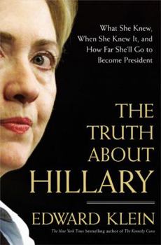 Hardcover The Truth about Hillary: What She Knew, When She Knew It, and How Far She'll Go to Become President Book