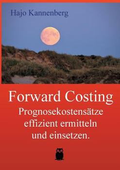 Paperback Forward Costing: Prognosekostensätze effizient ermitteln und einsetzen. [German] Book