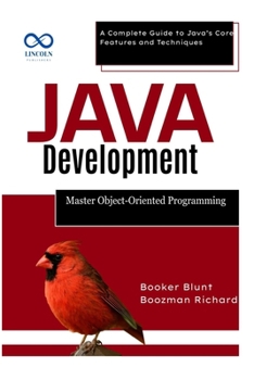Paperback Java Development: Master Object-Oriented Programming: A Complete Guide to Java's Core Features and Techniques Book