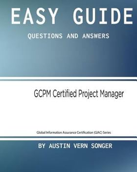 Paperback Easy Guide: GCPM Certified Project Manager: Questions and Answers Book