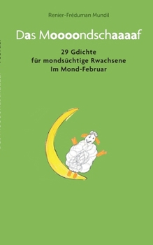 Paperback Das Moooondschaaaaf: 29 Gdichte für mondsüchtige Rwachsene im Mond-Februar [German] Book