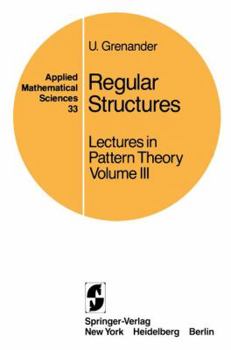 Hardcover Regular Structures: Lectures in Pattern Theory Volume III Book