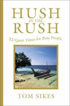 Paperback Hush in the Rush: 52 Quiet Times for Busy People Book