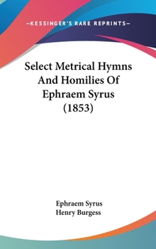 Hardcover Select Metrical Hymns And Homilies Of Ephraem Syrus (1853) Book
