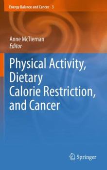 Hardcover Physical Activity, Dietary Calorie Restriction, and Cancer Book