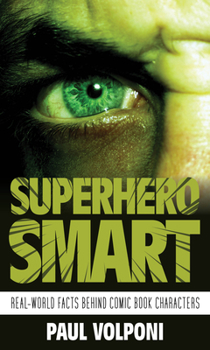Hardcover Superhero Smart: Real-World Facts behind Comic Book Characters Book