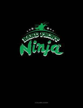 Paperback Band Front Ninja: 3 Column Ledger Book