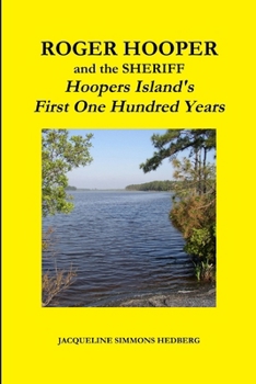 Roger Hooper and the Sheriff: Hoopers Island's First One Hundred Years