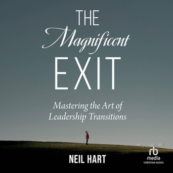 Audio CD The Magnificent Exit: Mastering the Art of Leadership Transitions Book