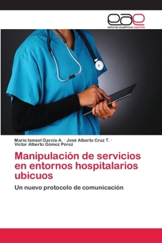 Paperback Manipulación de servicios en entornos hospitalarios ubicuos [Spanish] Book