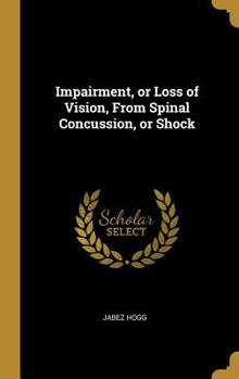 Hardcover Impairment, or Loss of Vision, From Spinal Concussion, or Shock Book