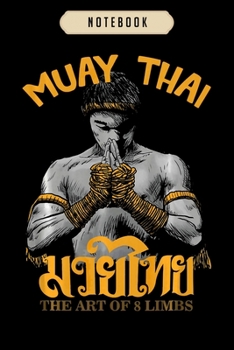 Paperback Notebook: Muay thai the art of 8 limbs thai boxing journal-6x9(100 pages)Blank Lined Journal For kids, student, school, women, g Book