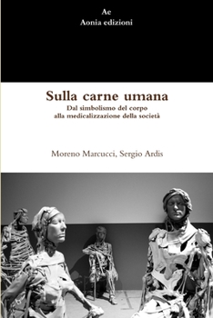 Paperback Sulla carne umana. Dal simbolismo del corpo alla medicalizzazione della società [Italian] Book