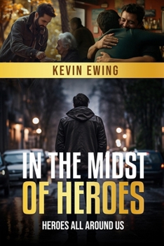 Paperback In The Midst Of Heroes: Heroes All Around Us Book