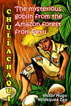 Paperback CHULLACHAQUI The mysterious goblin From the Amazon forest From Peru Book