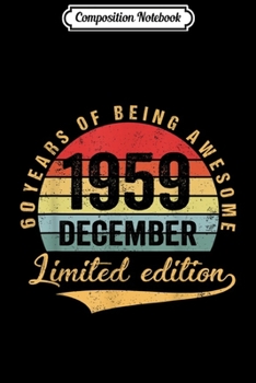 Composition Notebook: Vintage December 1959 Birthday 60th Birthday Gifts Journal/Notebook Blank Lined Ruled 6x9 100 Pages