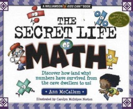 Paperback The Secret Life of Math: Discover How (and Why) Numbers Have Survived from the Cave Dwellers to Us! Book