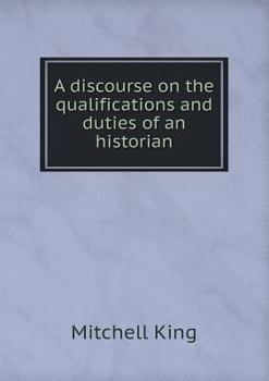 Paperback A discourse on the qualifications and duties of an historian Book