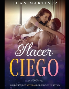 Paperback Placer Ciego: Colección de 3 Novelas de Romance y Erótica [Spanish] Book