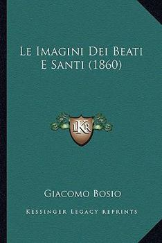 Paperback Le Imagini Dei Beati E Santi (1860) [Italian] Book