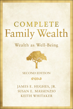 Hardcover Complete Family Wealth: Wealth as Well-Being Book