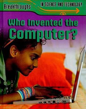 Who Invented the Computer? - Book  of the Breakthroughs in Science