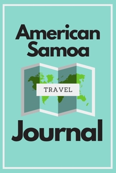 American Samoa Travel Journal: A Cool Guided Travel Journal.  6x9 Vacation Diary With Prompts, or Road Trip Notebook for Adults, Teens and Kids of All Ages.