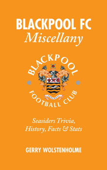 Hardcover Blackpool FC Miscellany: Seasiders Trivia, History, Facts & STATS Book